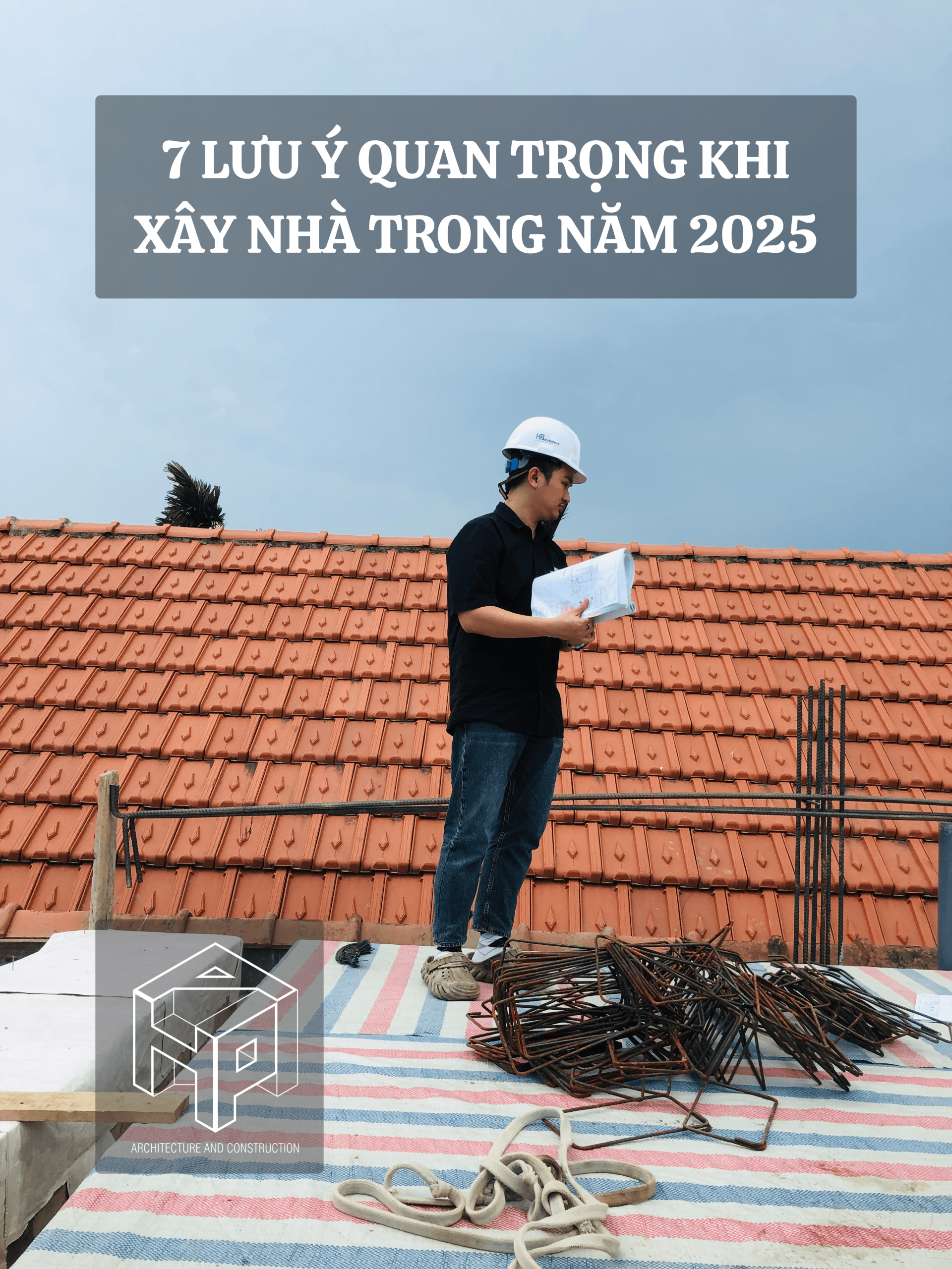 07 lưu ý quan trọng khi xây nhà trong năm 2025